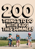 200 Things To Do With The Kids This Summer