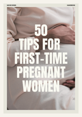 50 Tips for First-Time Pregnant Women